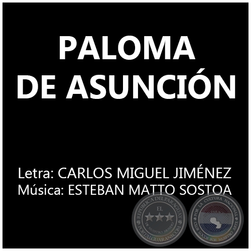 PALOMA DE ASUNCIÓN - Música: ESTEBAN MATTO SOSTOA